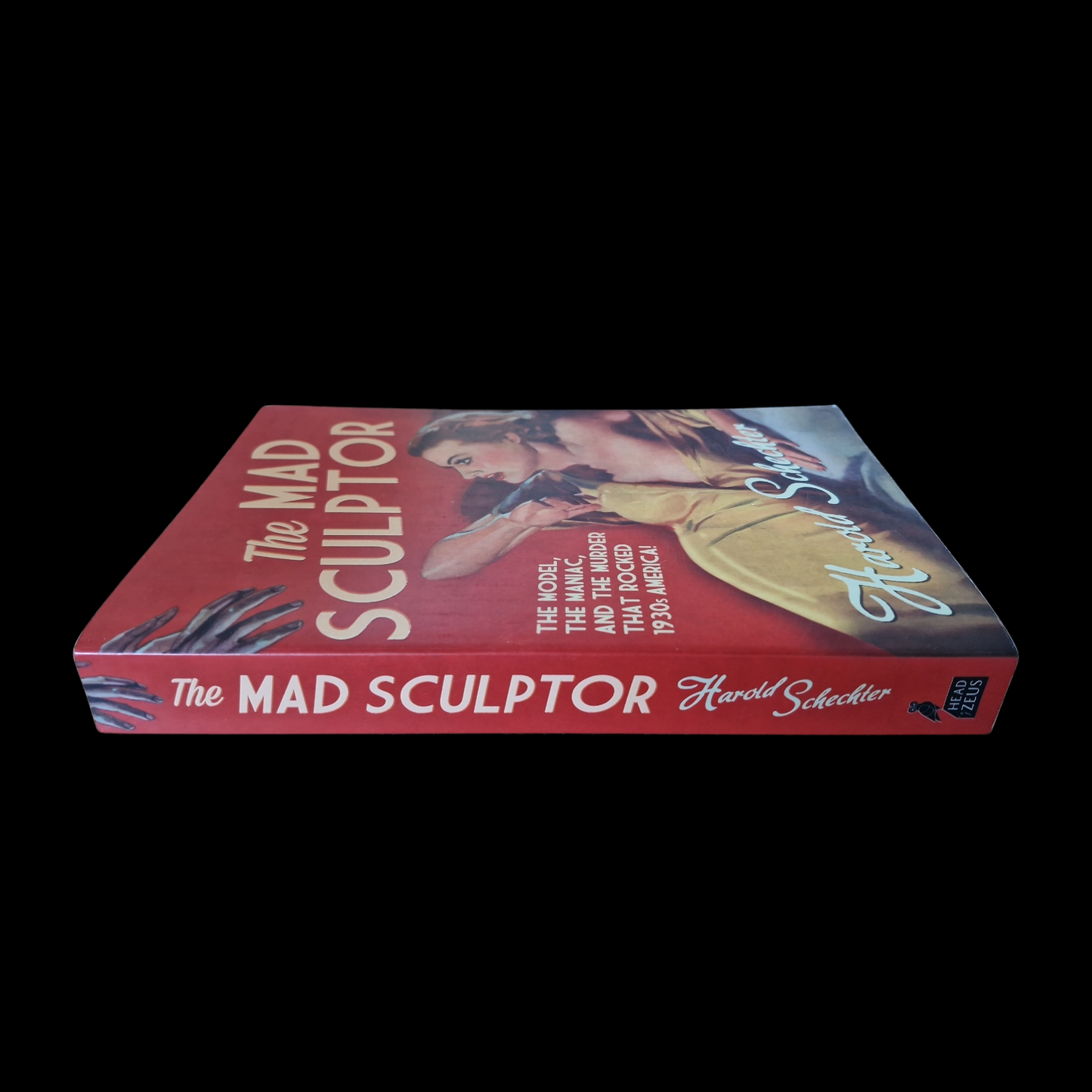 Harold Schechter- The Mad Sculptor